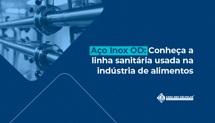 Aço Inox OD: conheça a linha sanitária usada na indústria de alimentos
