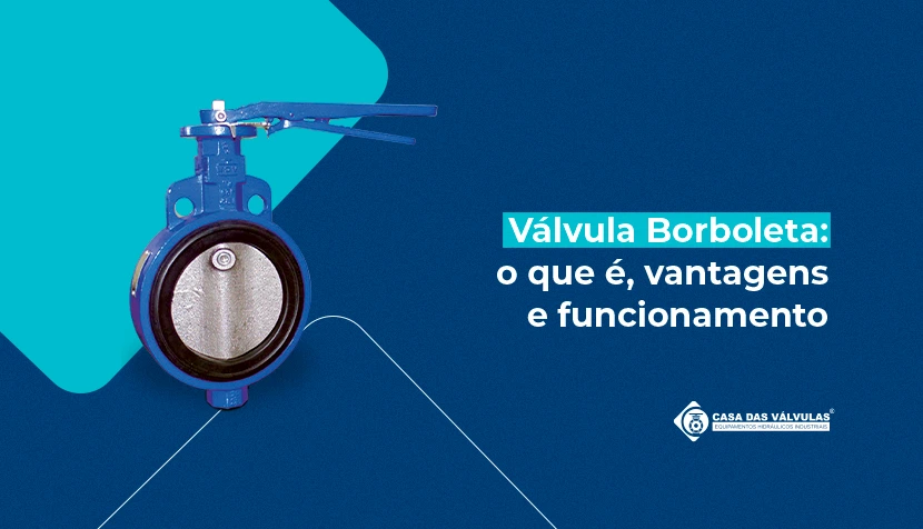 Válvula Borboleta: o que é, vantagens e funcionamento