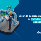 Entenda os riscos jurídicos de válvulas fora de especificação