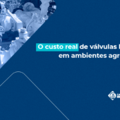 O custo real de válvulas baratas em ambientes agressivos