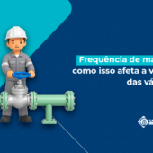 Frequência de manobra: como isso afeta a vida útil das válvulas?