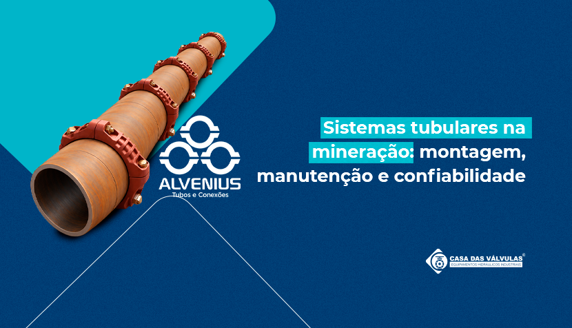 Sistemas tubulares na mineração: montagem, manutenção e confiabilidade